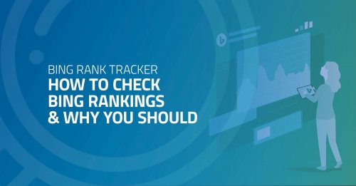 Bing Rank Tracker: How to Check Bing Rankings & Why You Should