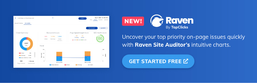 Uncover your top priority on-page issues quickly with Raven Site Auditor’s intuitive charts. Get Started Free.